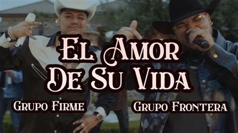 el amor de mi vida letra - grupo firme|no estoy llorando.